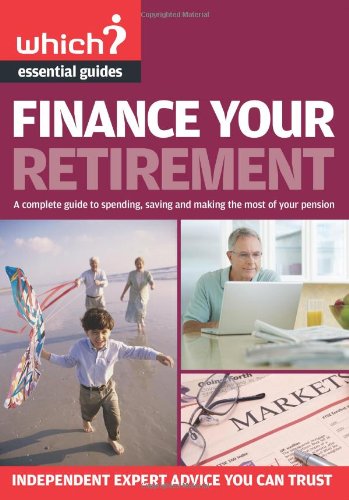 Finance Your Retirement: A Complete Guide to Spending, Saving and Making the Most of Your Pension book