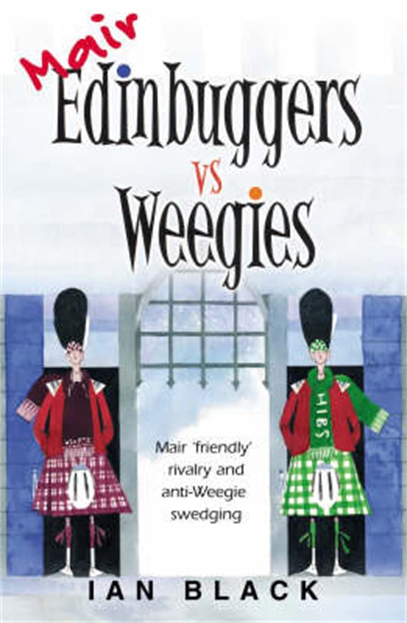 Black, I: Mair Edinbuggers Vs Weegies and Merr Weegies Vs Ed Humour & Satire