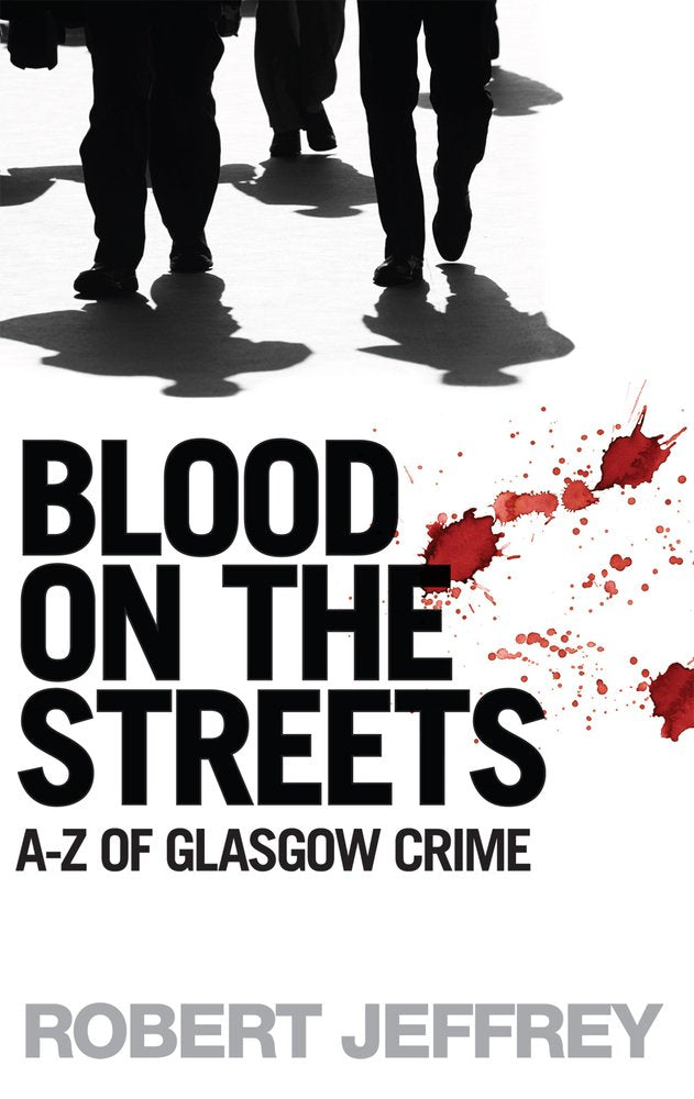Blood on the Streets: The A-Z of Glasgow Crime Law