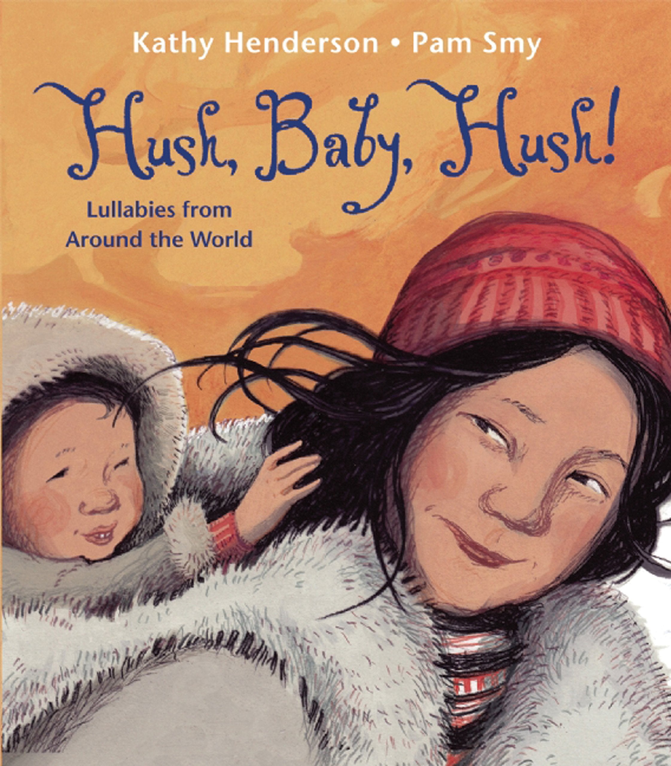 Hush, Baby, Hush!: Lullabies from Around the World Self-help