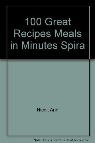 100 Great Recipes Meals in Minutes Spira Books