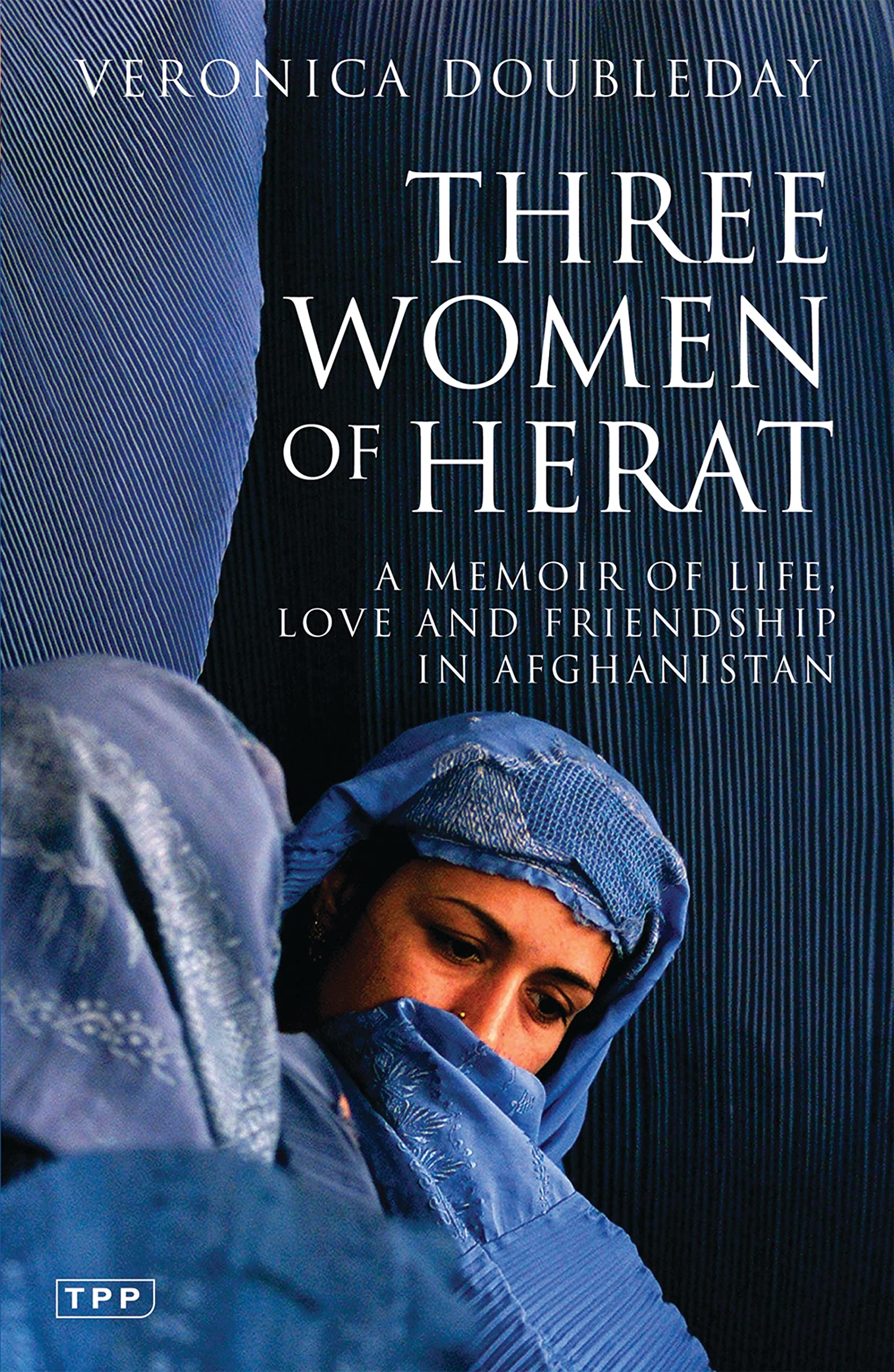 Three Women of Herat: A Memoir of Life, Love and Friendship in Afghanistan Books