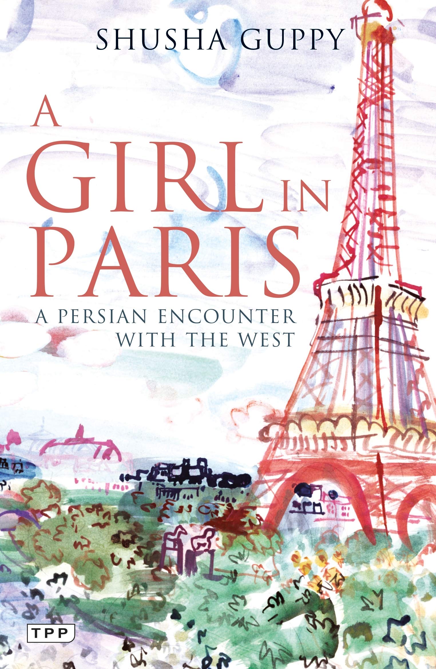 A Girl in Paris: A Persian Encounter With the West book