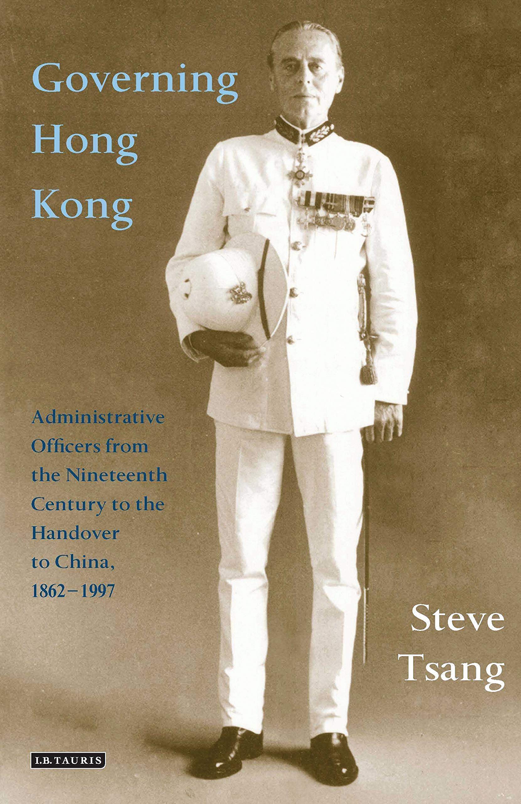 Governing Hong Kong: Administrative Officers from the Nineteenth Century to the Handover to China, 1862-1997 book