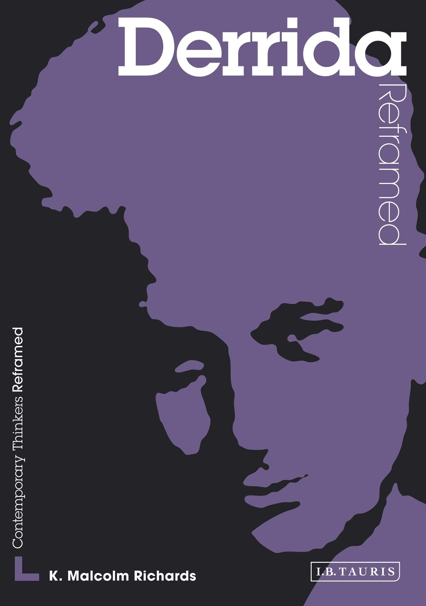 Derrida Reframed: Interpreting Key Thinkers for the Arts: A Guide for the Arts Student (Contemporary Thinkers Reframed) Philosophy