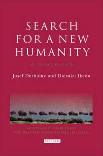 Search for a New Humanity: A Dialogue Between Josef Derbolav and Daisaku Ikeda (Echoes and Reflections : The Selected Works of Daisaku Ikeda) Philosophy