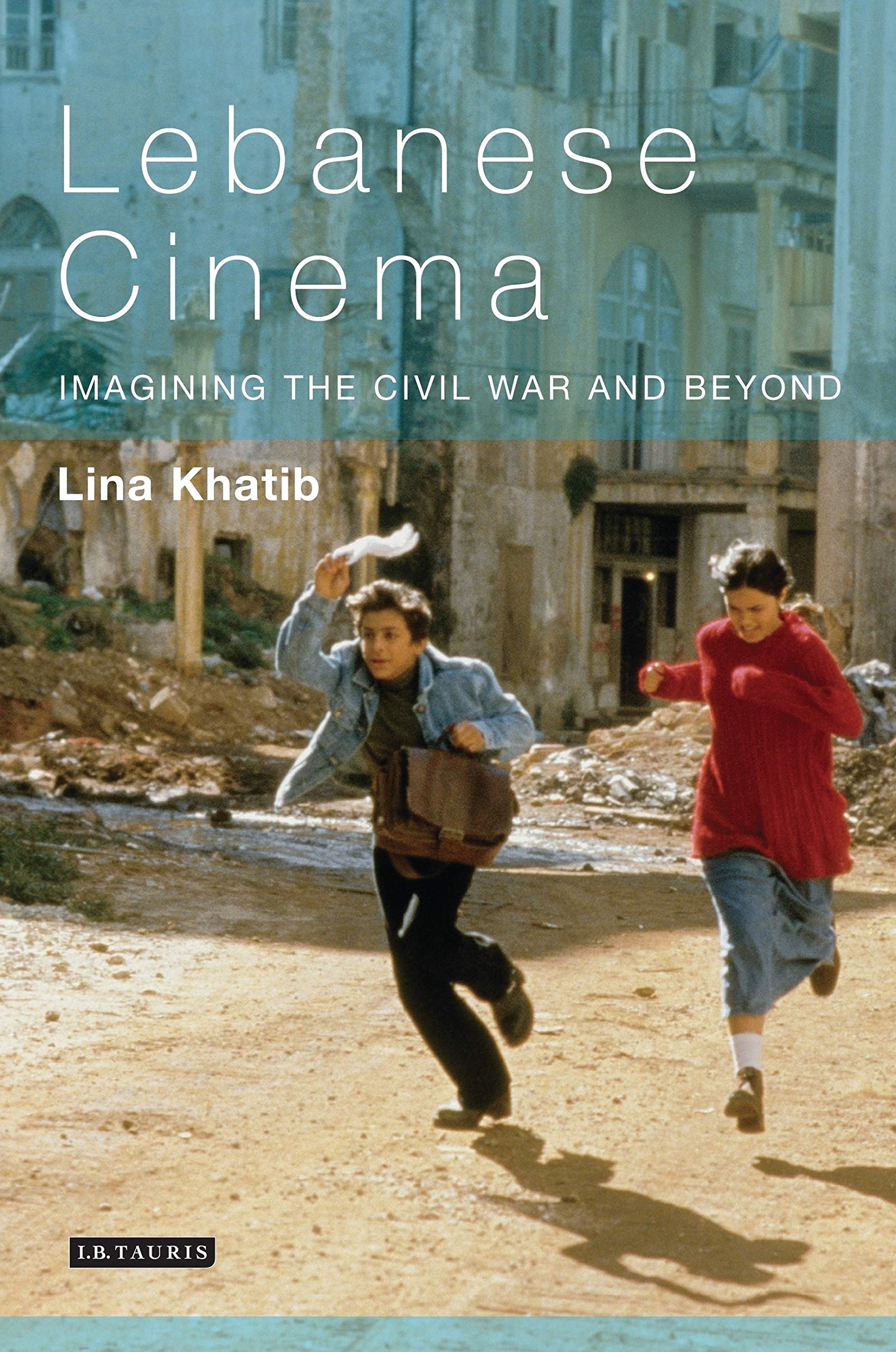 Lebanese Cinema: Imagining the Civil War and Beyond (Tauris World Cinema) Social Sciences