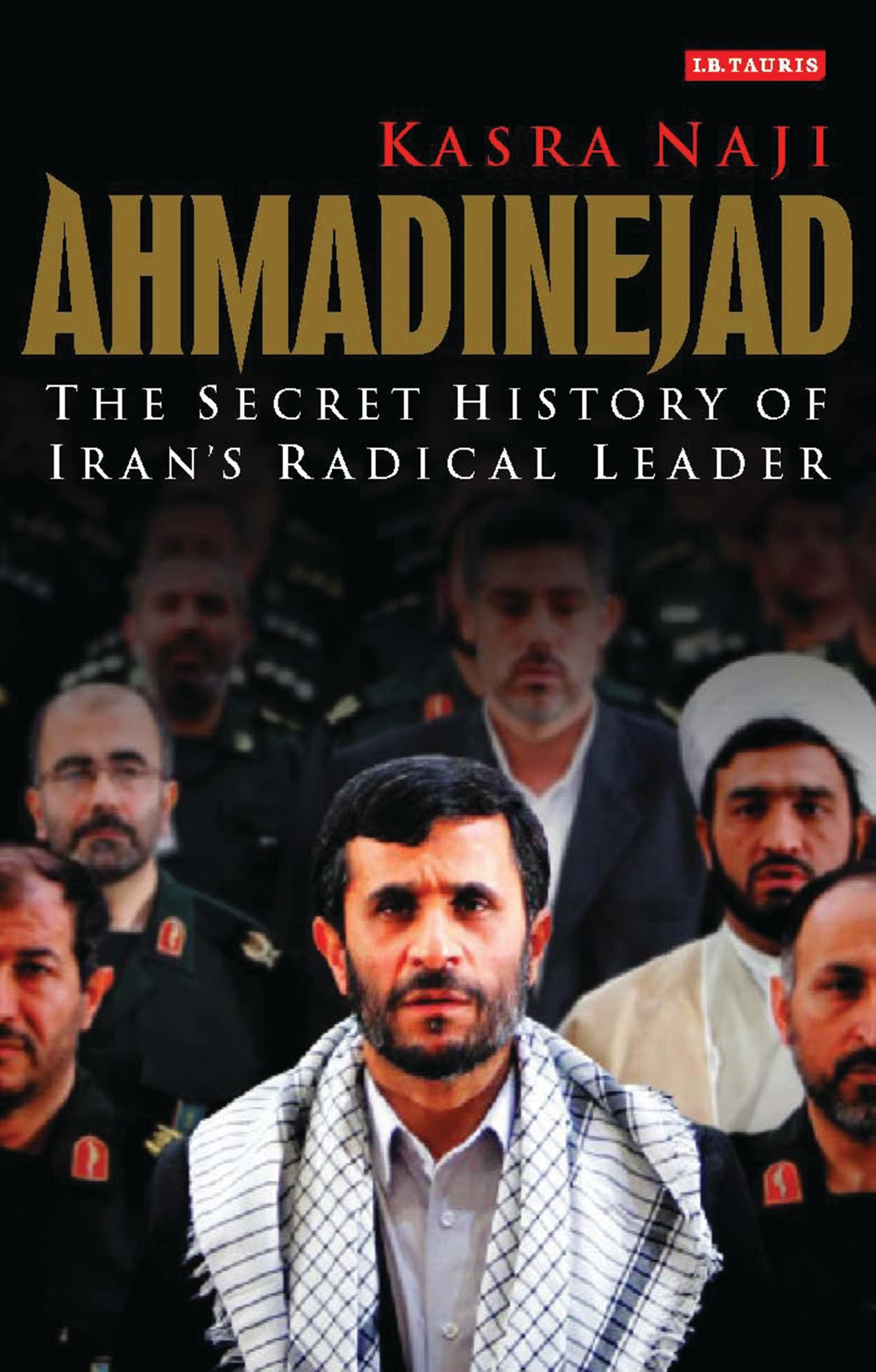 Ahmadinejad: The Secret History of Iran's Radical Leader Social Sciences