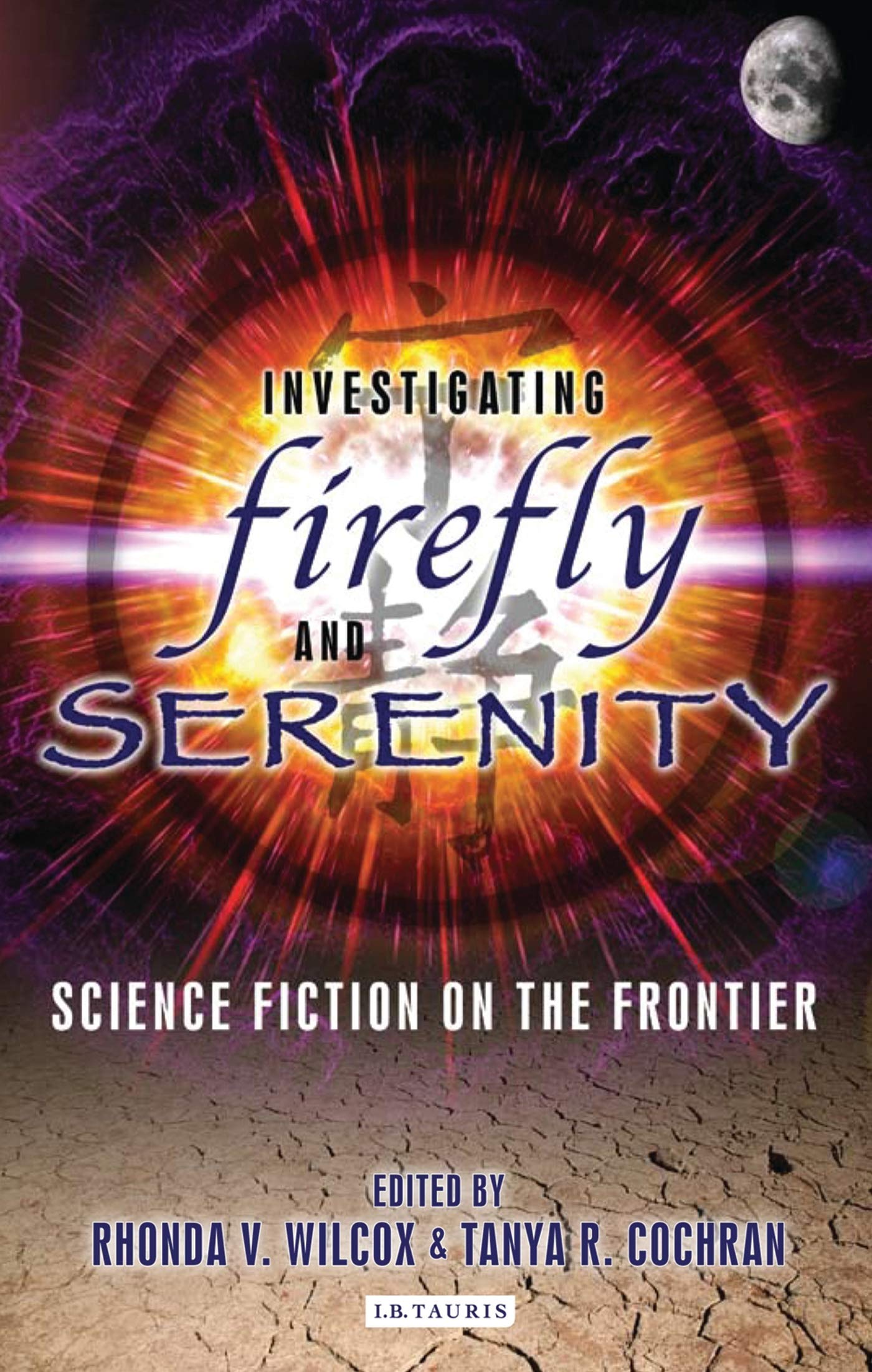 Investigating Firefly and Serenity: Science Fiction on the Frontier (Investigating Cult TV) Social Sciences