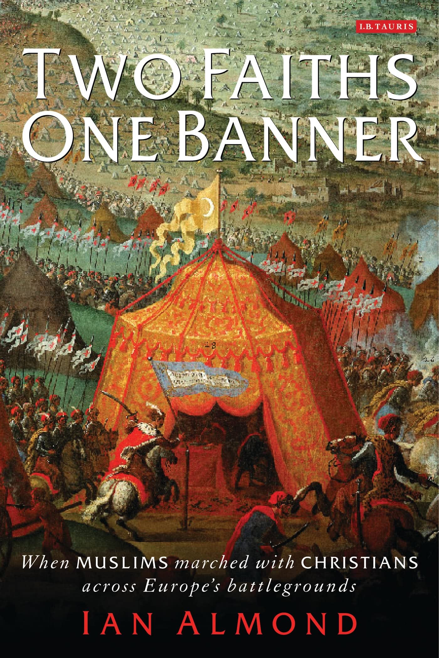 Two Faiths, One Banner: When Muslims Marched with Christians Across Europe's Battlegrounds Social Sciences