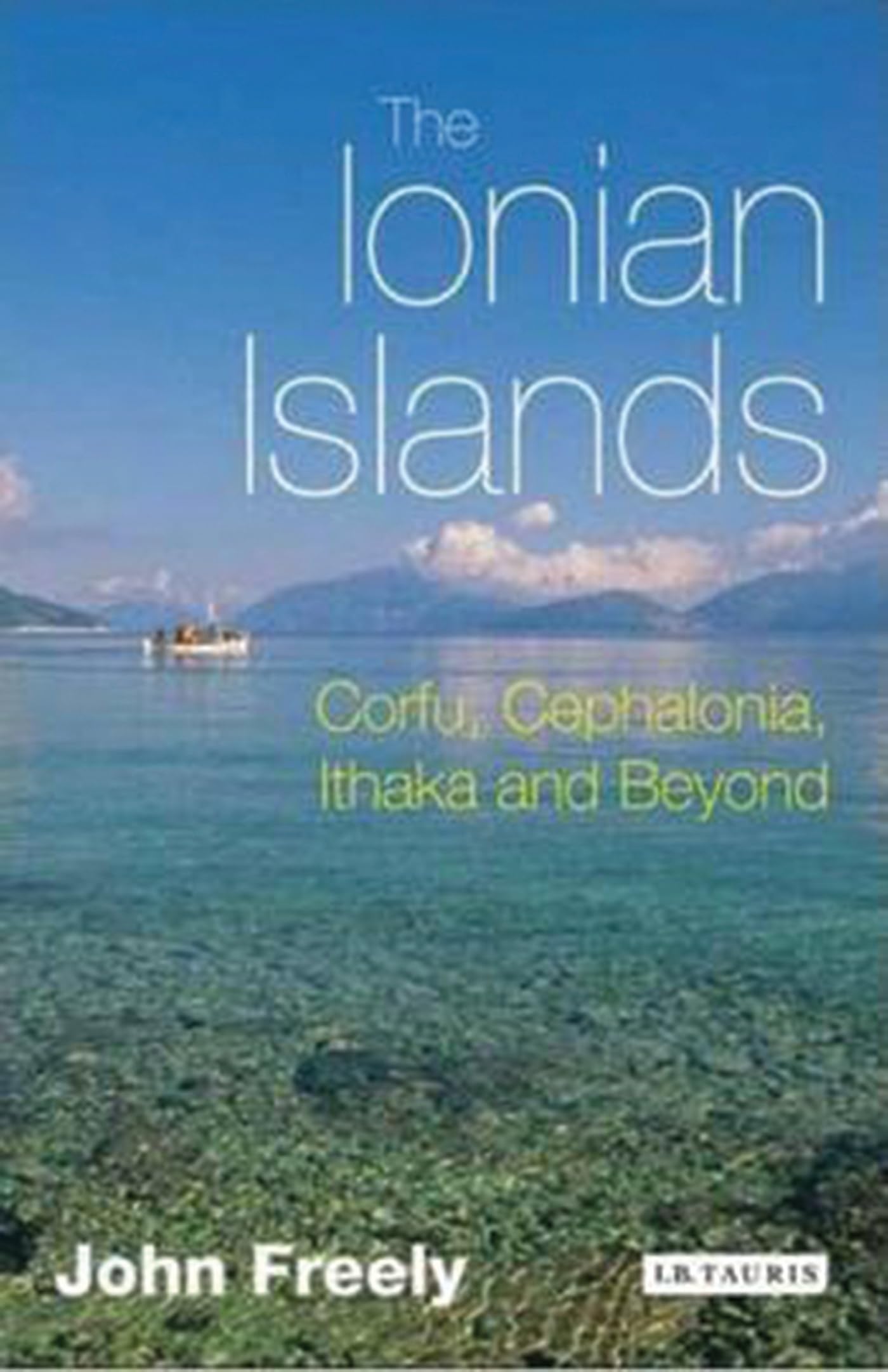 The Ionian Islands: Corfu, Cephalonia, Ithaka and Beyond book