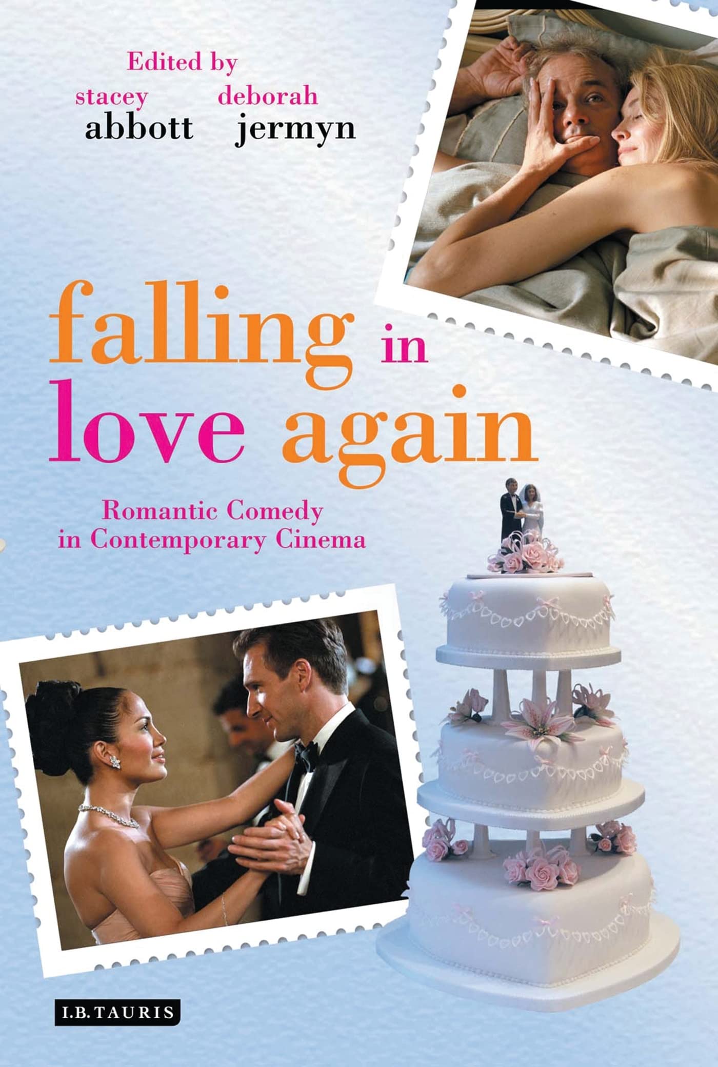 Falling in Love Again: Romantic Comedy in Contemporary Cinema Film, Art & Culture