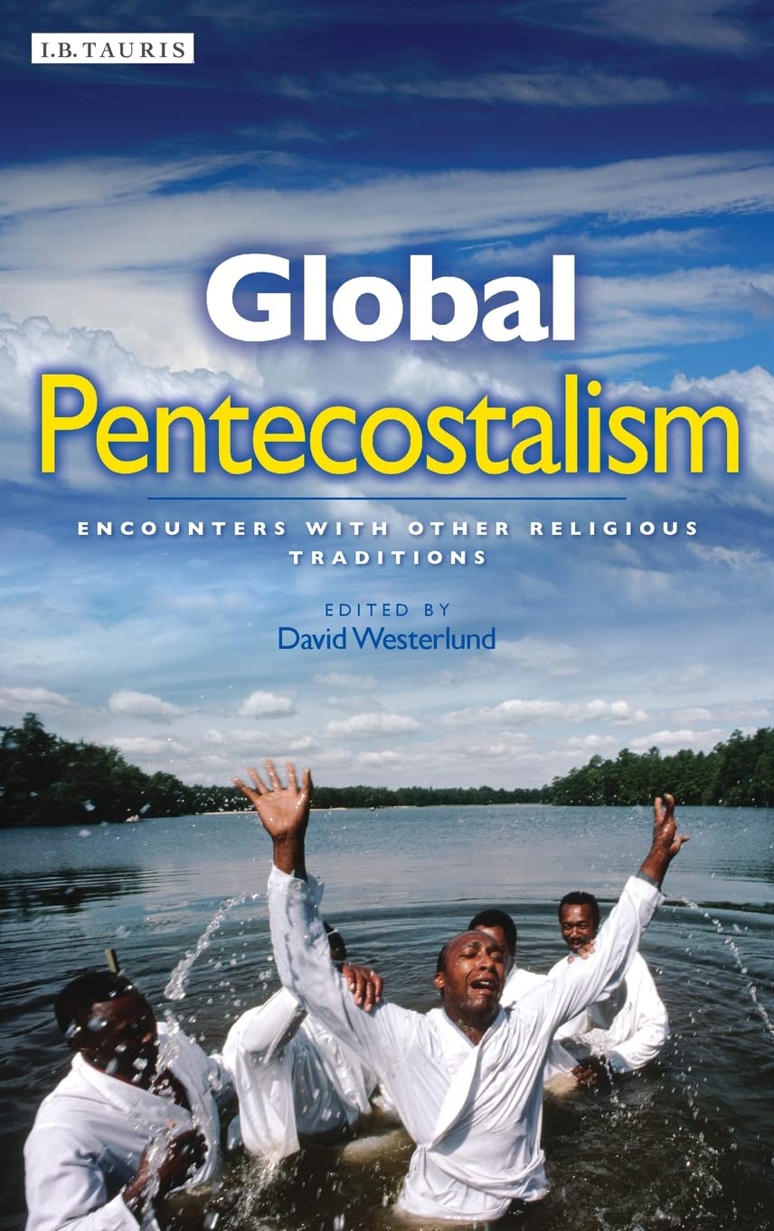 Global Pentecostalism: Encounters With Other Religious Traditions (Library of Modern Religion) Religion & Esotericism