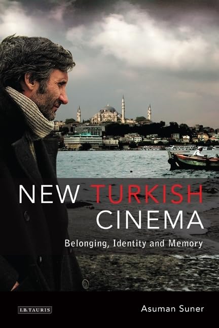 New Turkish Cinema: Belonging, Identity and Memory (Tauris World Cinema (Paperback)) Social Sciences