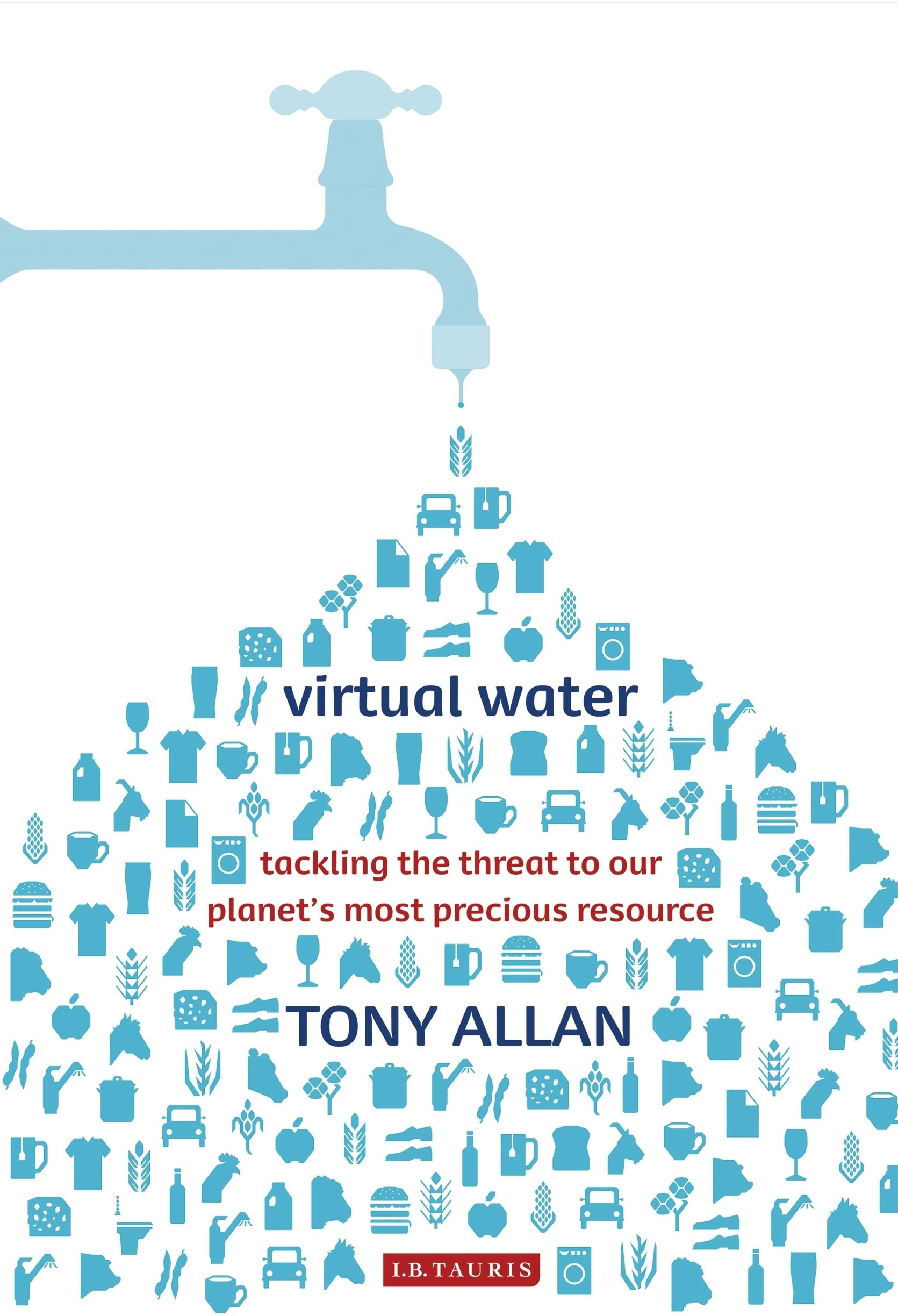 Virtual Water: Tackling the Threat to Our Planet's Most Precious Resource Mathematics