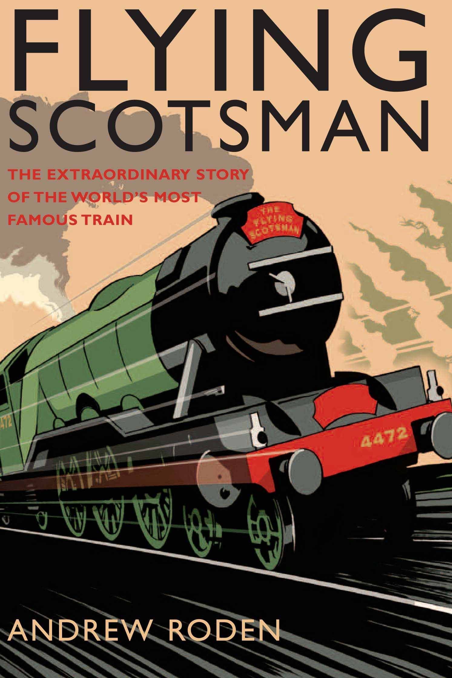Flying Scotsman: The Extraordinary Story of the World's Most Famous Train Leisure, Home & Garden