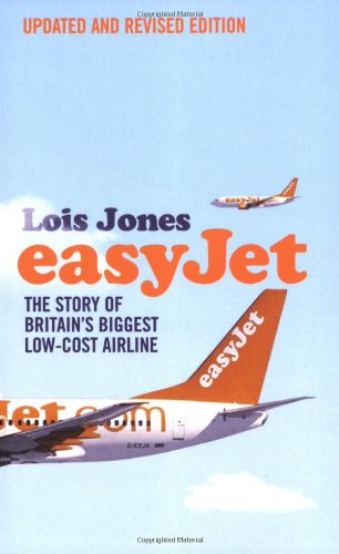 Easyjet: The Story of Britain's Biggest Low-Cost Airline: The Story of England's Biggest Low-cost Airline Social Sciences