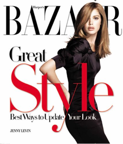 Harper's Bazaar Great Style: The Best Ways to Update Your Look Architecture