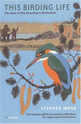 This Birding Life: The Best of the "Guardian's" Birdwatch book