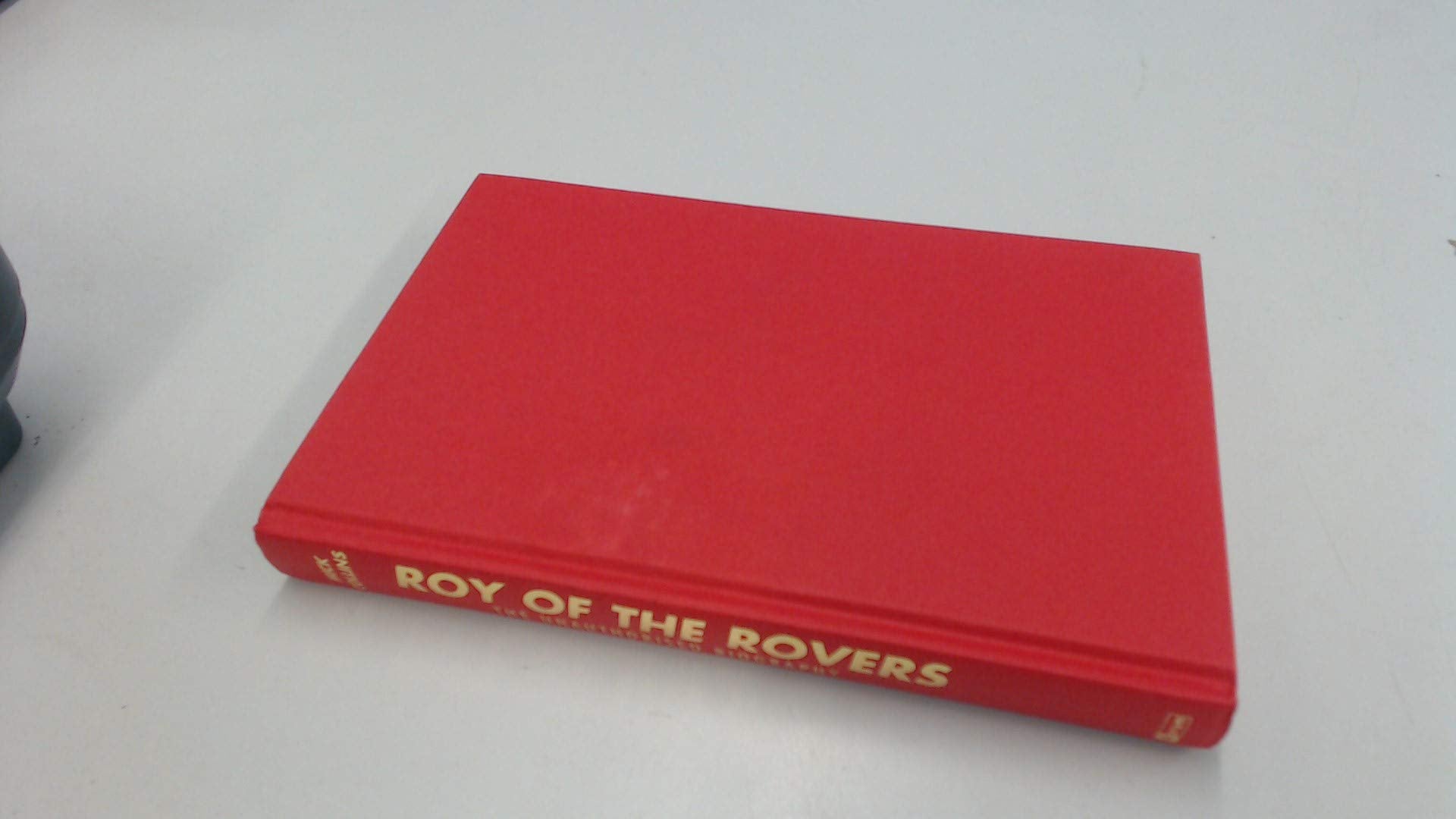 Roy of the Rovers: The Unauthorised Biography book