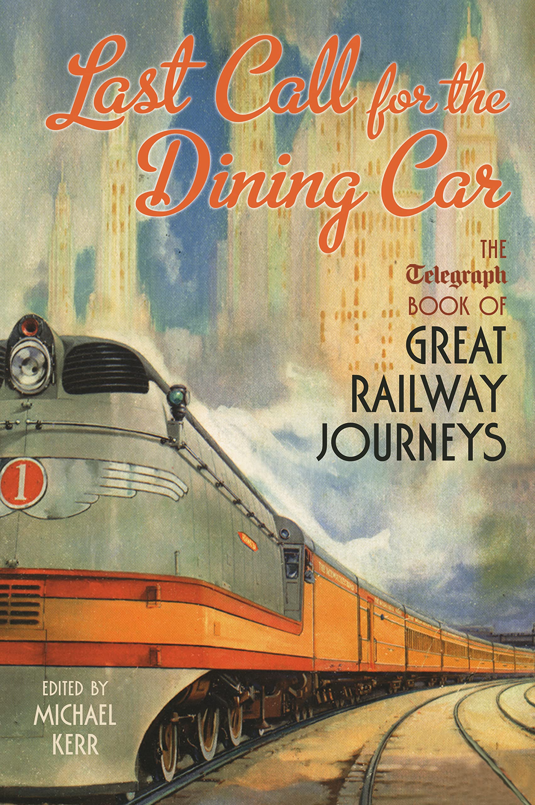 Last Call for the Dining Car: The Telegraph Book of Great Railway Journeys Social Sciences