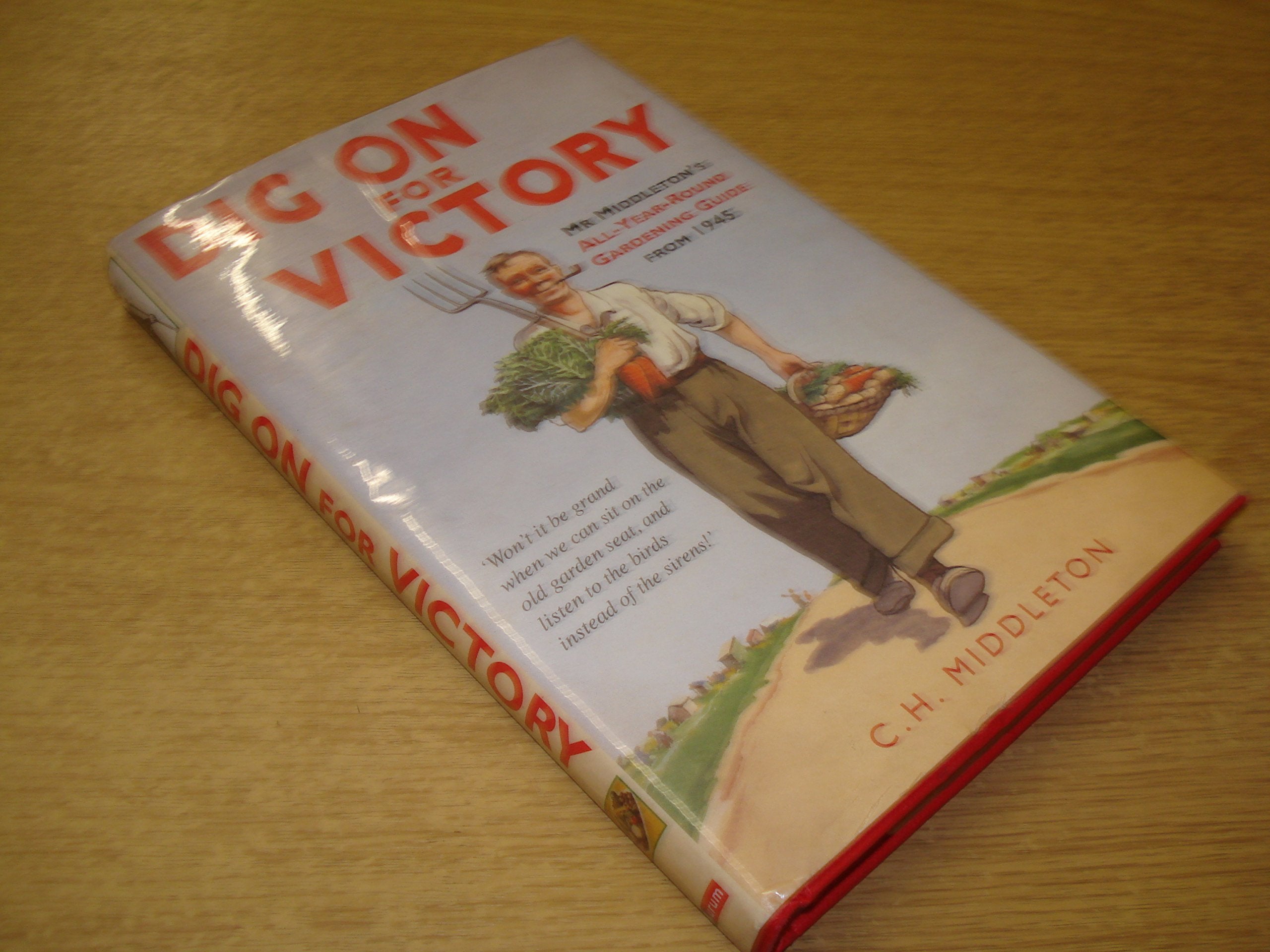 Dig On for Victory: Mr. Middleton's All-year-round Gardening Guide from 1945 Garden & Plants