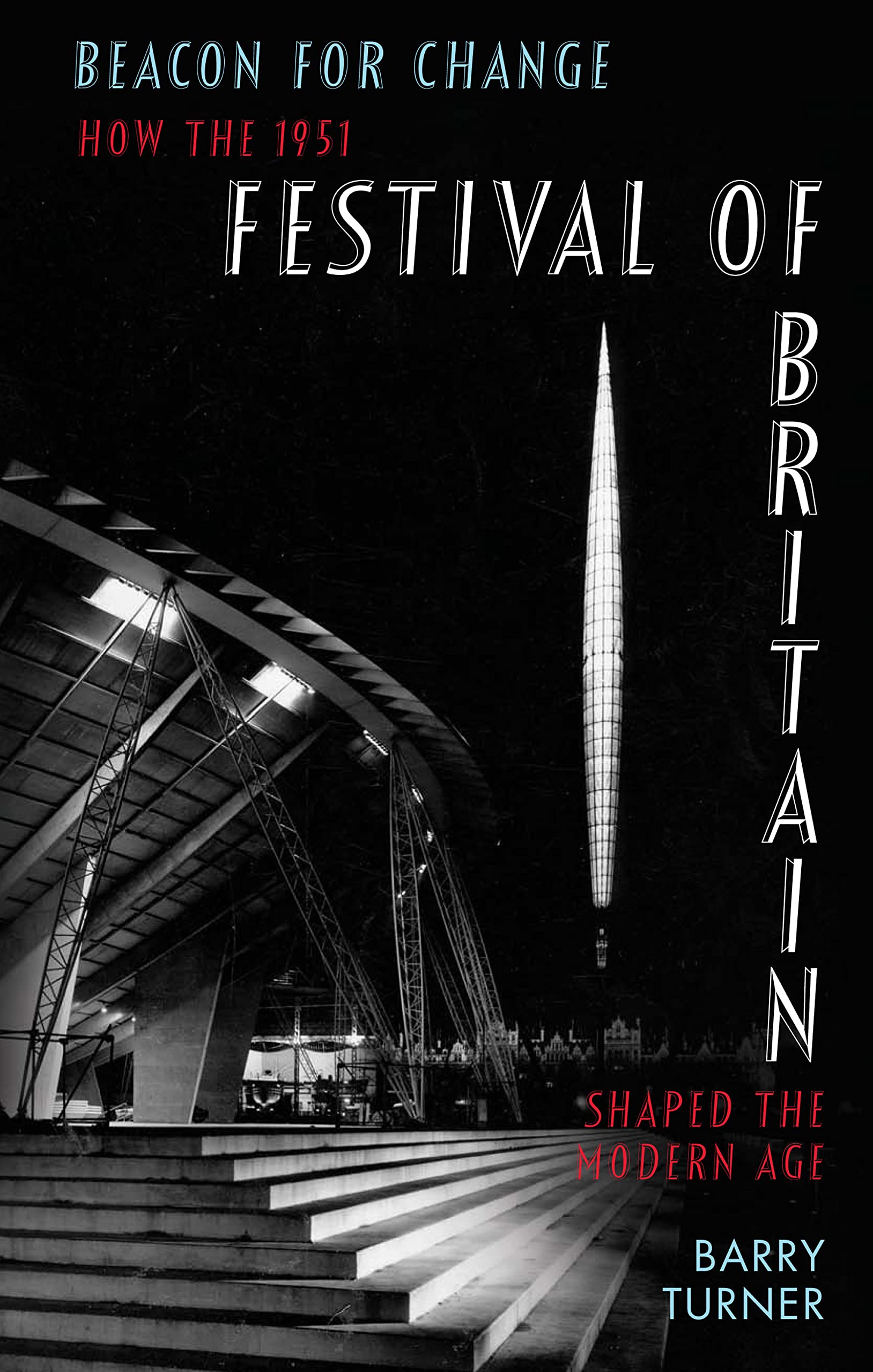 Beacon for Change: How the 1951 Festival of Britain Shaped the Modern Age Politics & History