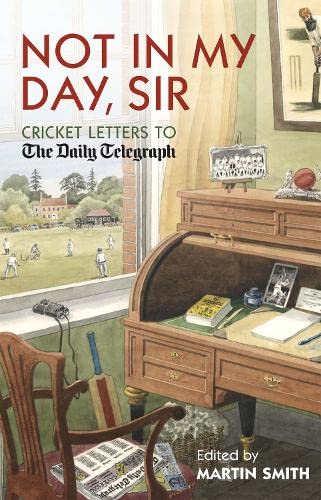 Not in My Day, Sir: Cricket Letters to The Daily Telegraph Leisure & Fun