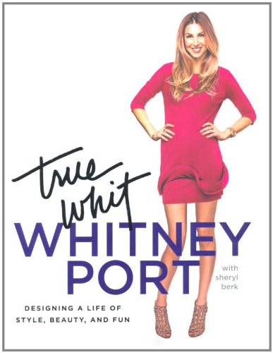 True Whit: Designing a Life of Style, Beauty and Fun Leisure, Home & Garden