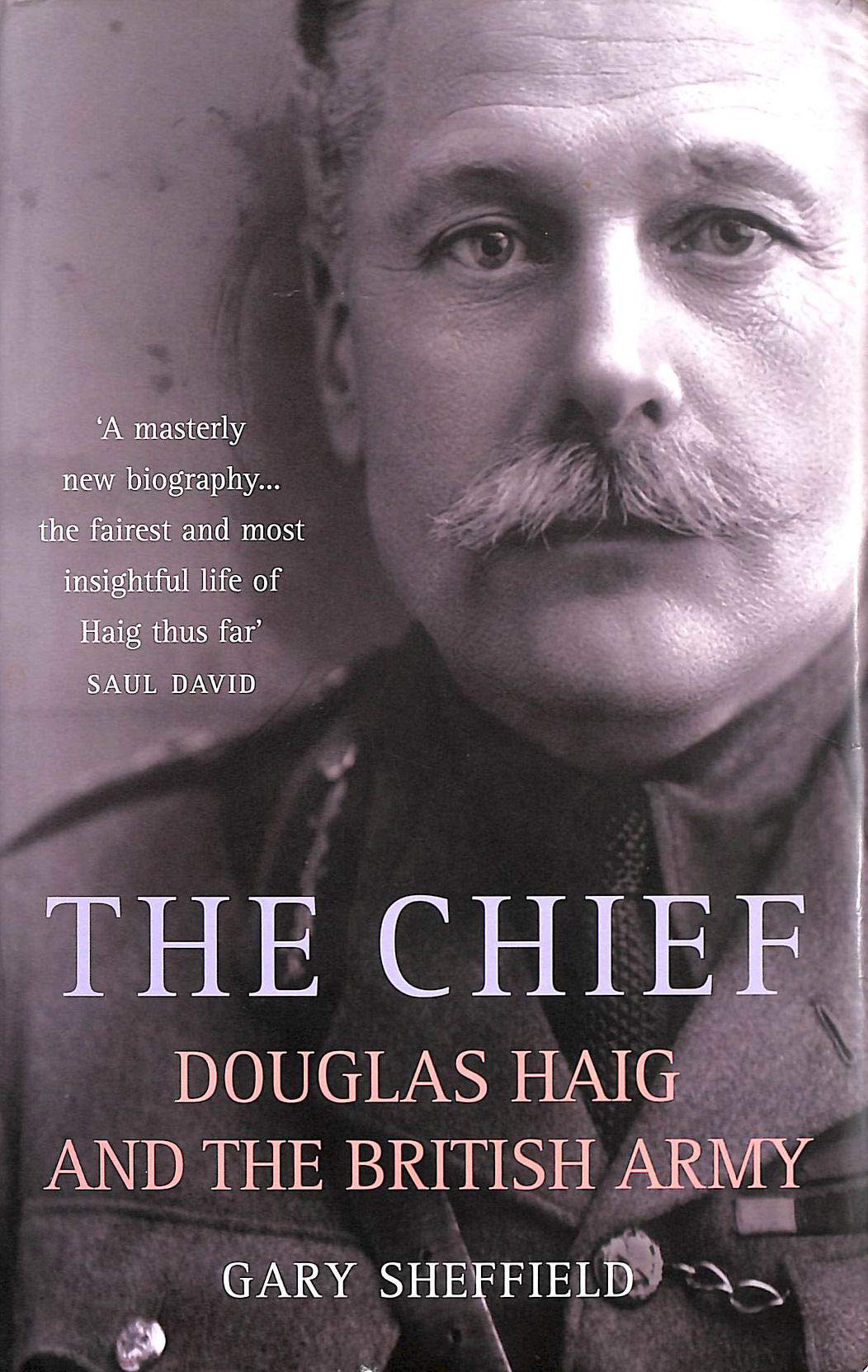 The Chief: Douglas Haig and the British Army book