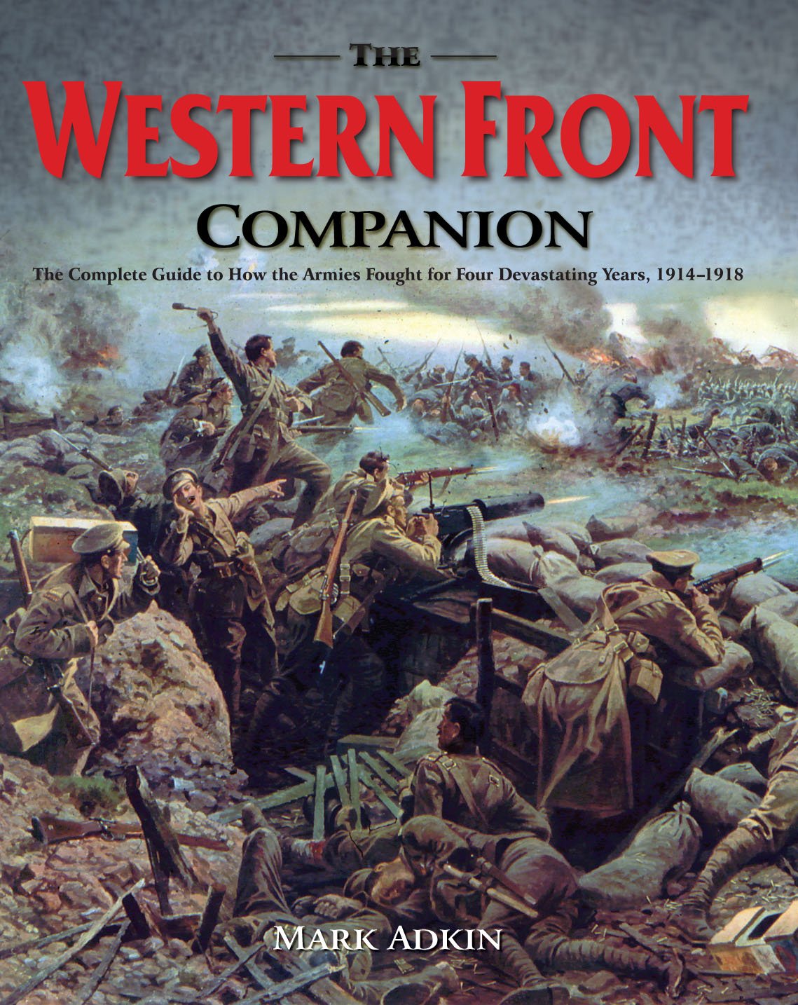 The Western Front Companion: The Complete Guide to How the Armies Fought for Four Devastating Years, 1914-1918 Film, Art & Culture
