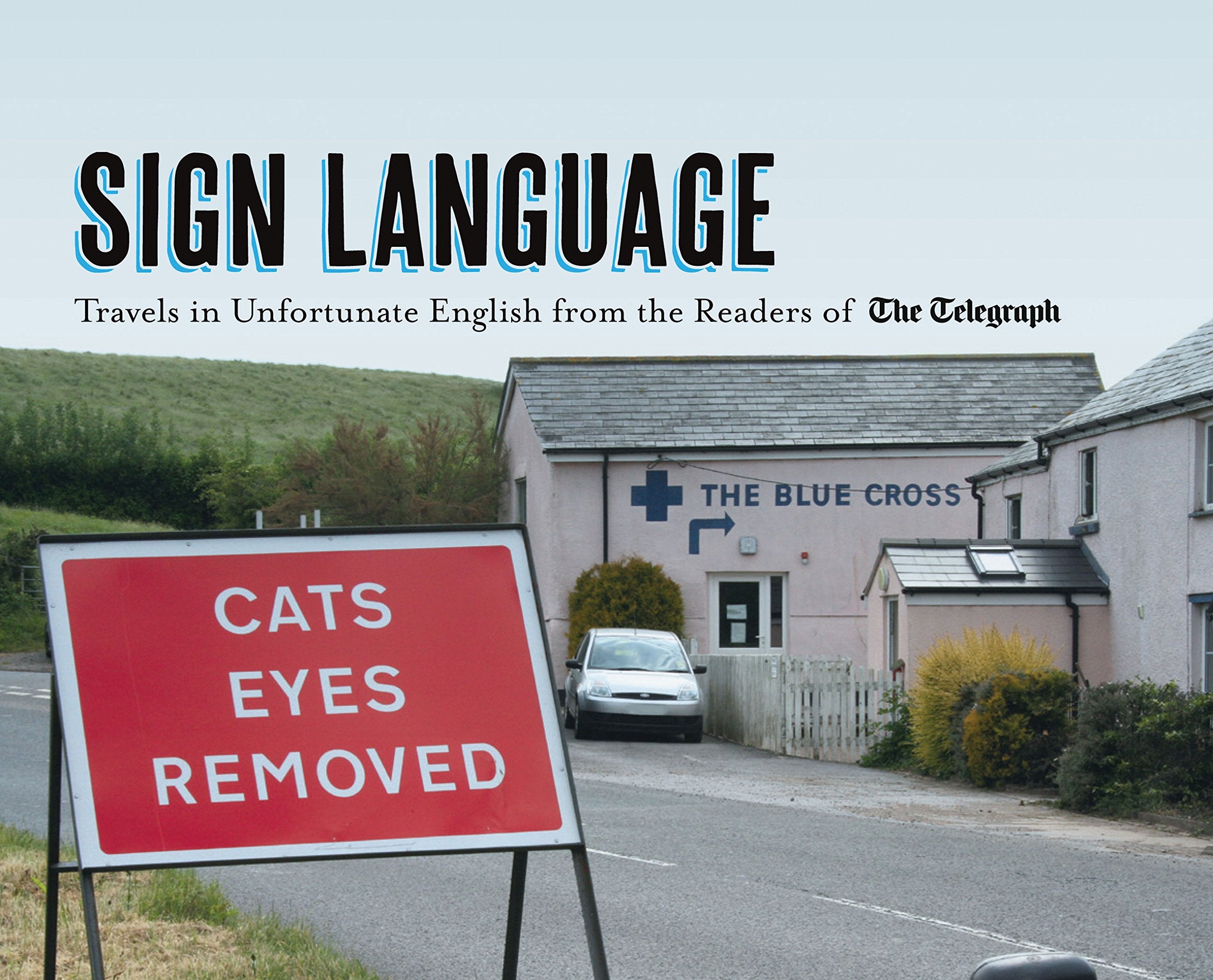 Sign Language: Travels in Unfortunate English from the Readers of The Daily Telegraph (Telegraph Books) Leisure, Home & Garden
