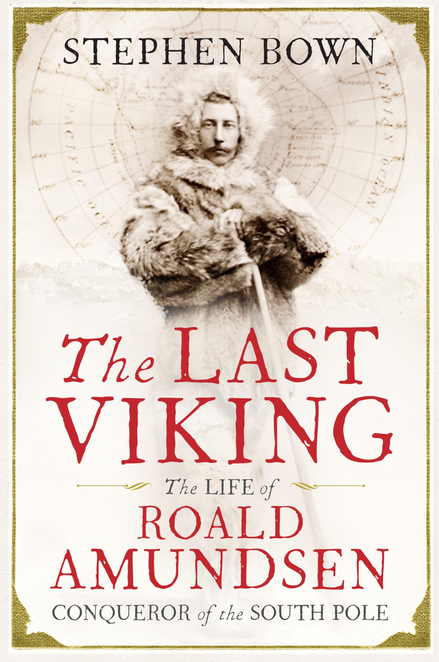 The Last Viking: The Extraordinary Life of Roald Amundsen book
