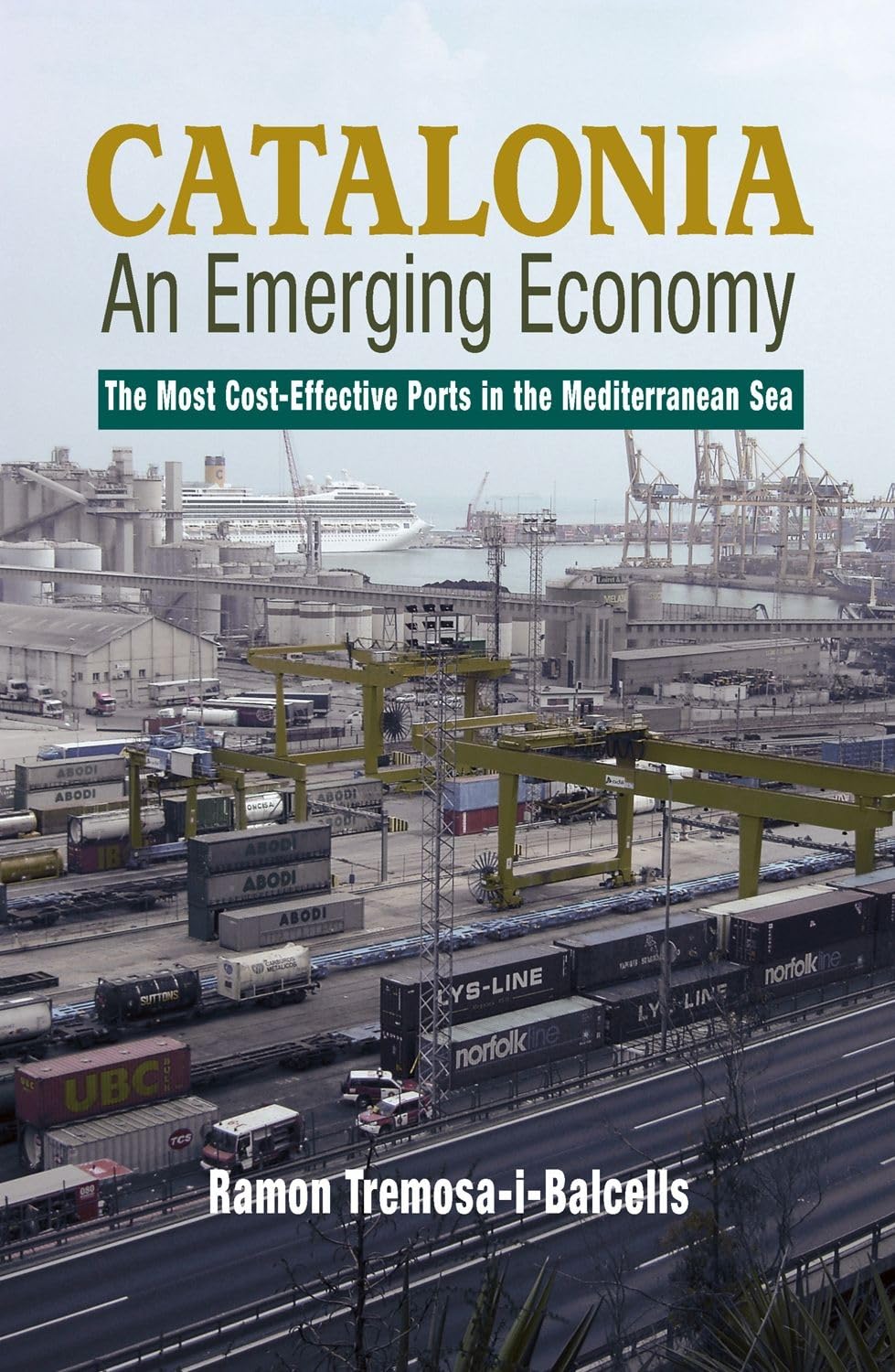 Catalonia: An Emerging Economy: The Most Cost-Effective Ports in the Mediterranean Sea (The Canada Blanch/Sussex Academic Studies on Contemporary Spain) Business, Finance & Career