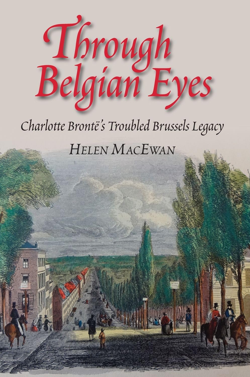 Through Belgian Eyes: Charlotte Bronte's Troubled Brussels Legacy book