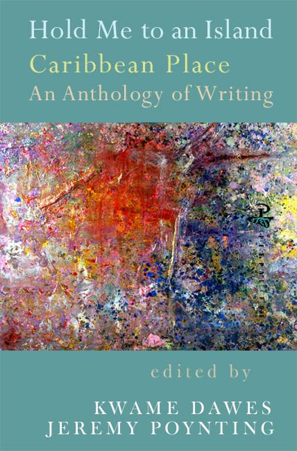 Hold Me to an Island: Caribbean Place: An Anthology of Writing: An Anthology of Writing About Caribbean Place Contemporary literature Books