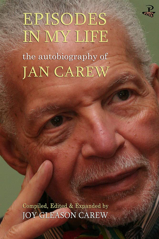 Episodes in My Life: The Autobiography of Jan Carew: Compiled, Edited and Expanded by Joy Gleason Carew Social Sciences