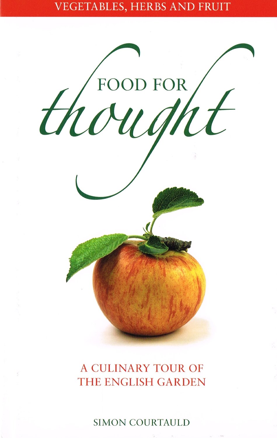 Vegetables, Herbs And Fruit: A Culinary Tour of the English Garden (Food for Thought) Garden & Plants