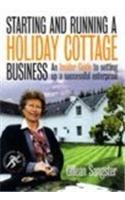 Starting and Running a Holiday Cottage Business (Small Business Start-Ups) Business, Finance & Career