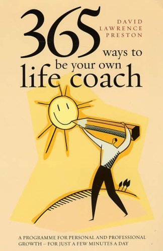 365 Ways to Be Your Own Life Coach: A Programme for Personal and Professional Growth - in Just a Few Minutes a Day book
