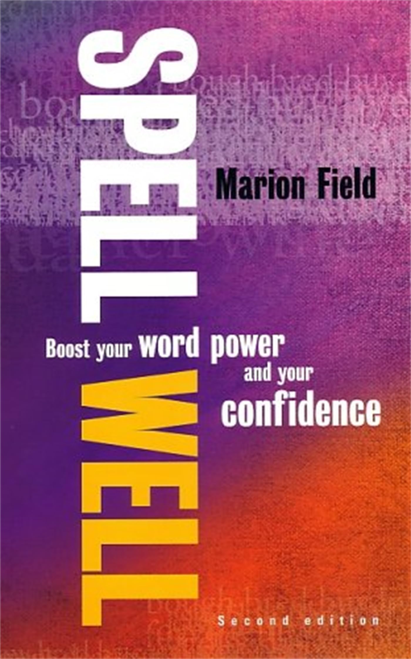 Spell Well: 2nd edition: Boost your word power and your confidence Social Sciences