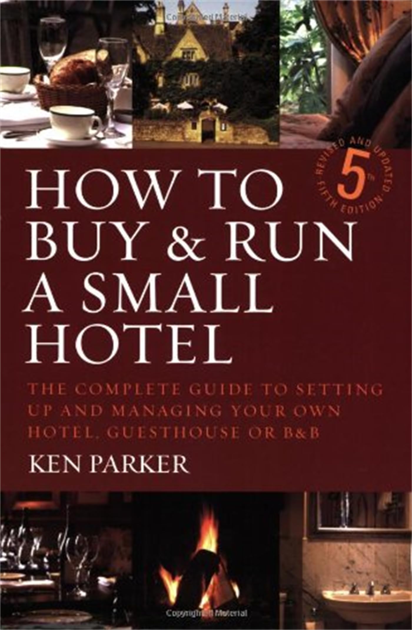 How to buy & run a small hotel: 5th edition: The Complete Guide to Setting Up and Managing Your Own Hotel, Guesthouse or B and B Business, Finance & Career