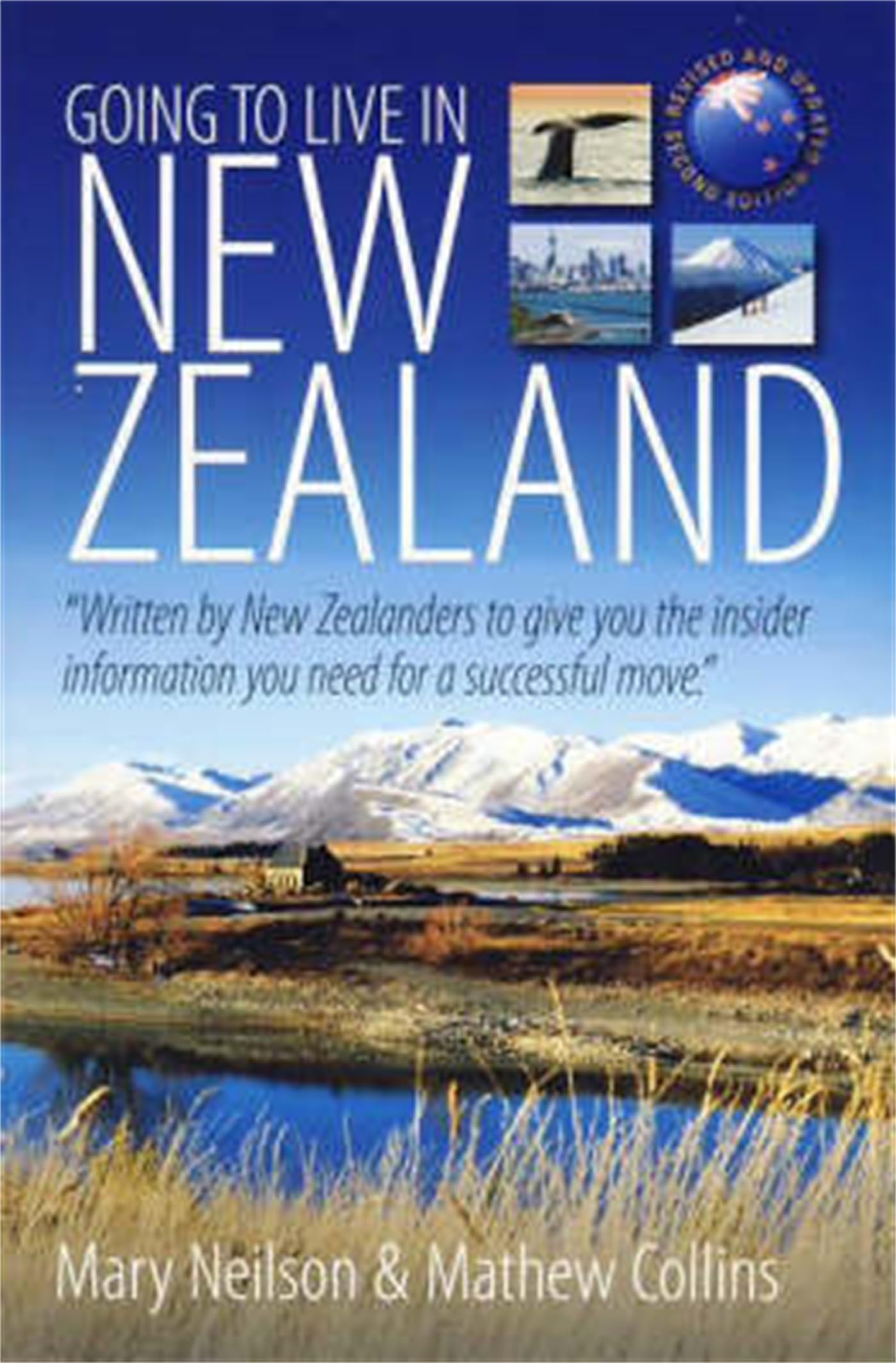 Going to live in New Zealand: 2nd edition: "Written by New Zealanders to give you the insider information you need for a successful move" Social Sciences