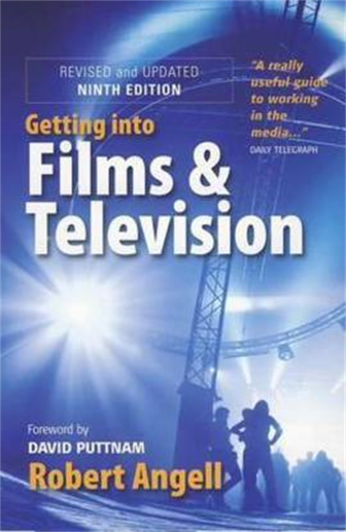 Getting into Films & Television: 9th edition: How to Spot the Opportunities and Find the Best Way in Media & Communication