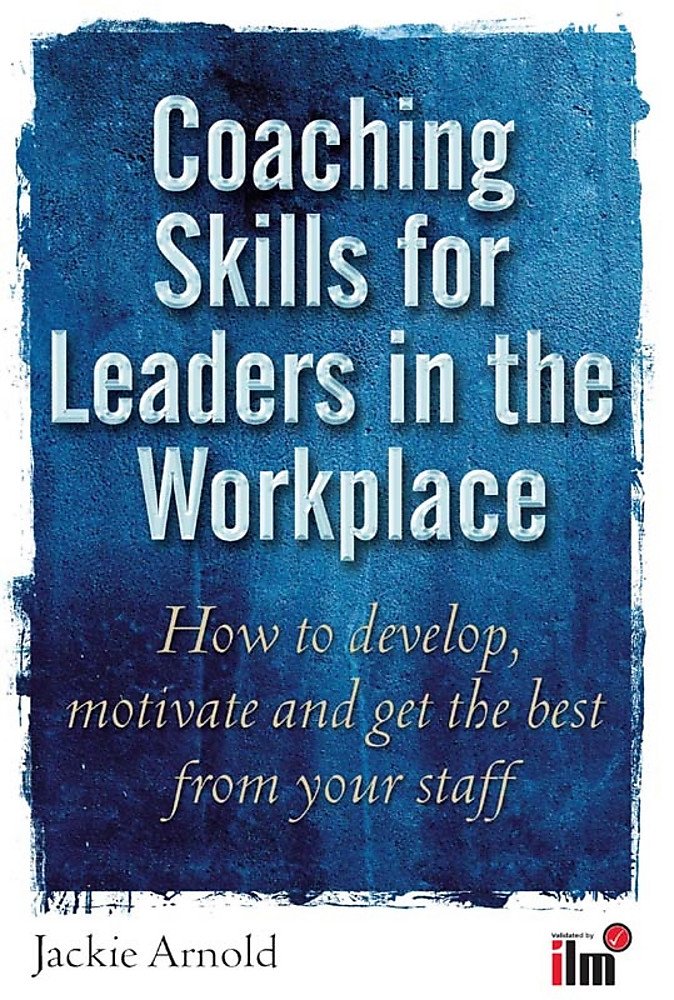 Coaching Skills for Leaders in the Workplace: How to unlock potential and maximise performance book