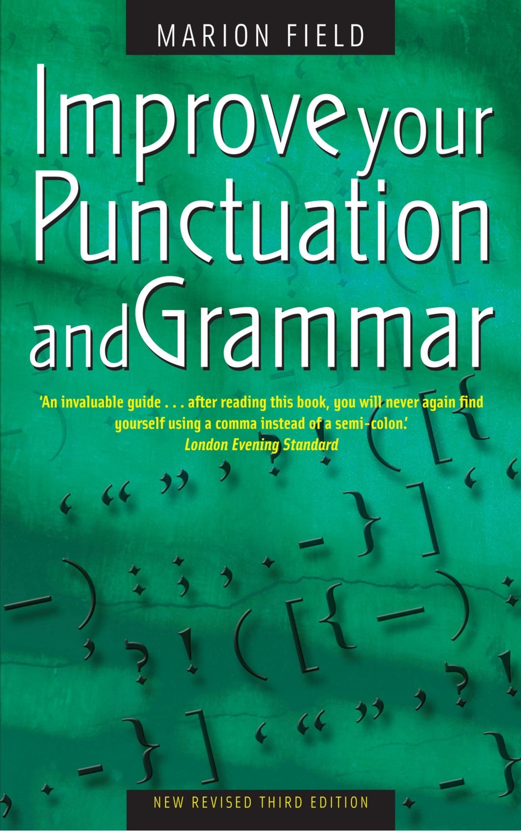 Improve Your Punctuation and Grammar: 3rd edition: Master the Essentials of the English Language and Write with Greater Confidence Media & Communication