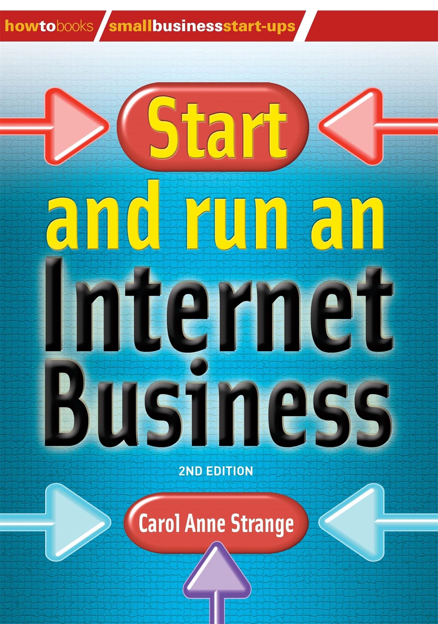 Start and Run an Internet Business: 2nd edition (How to Books: Small Business Start-ups) Business, Finance & Career