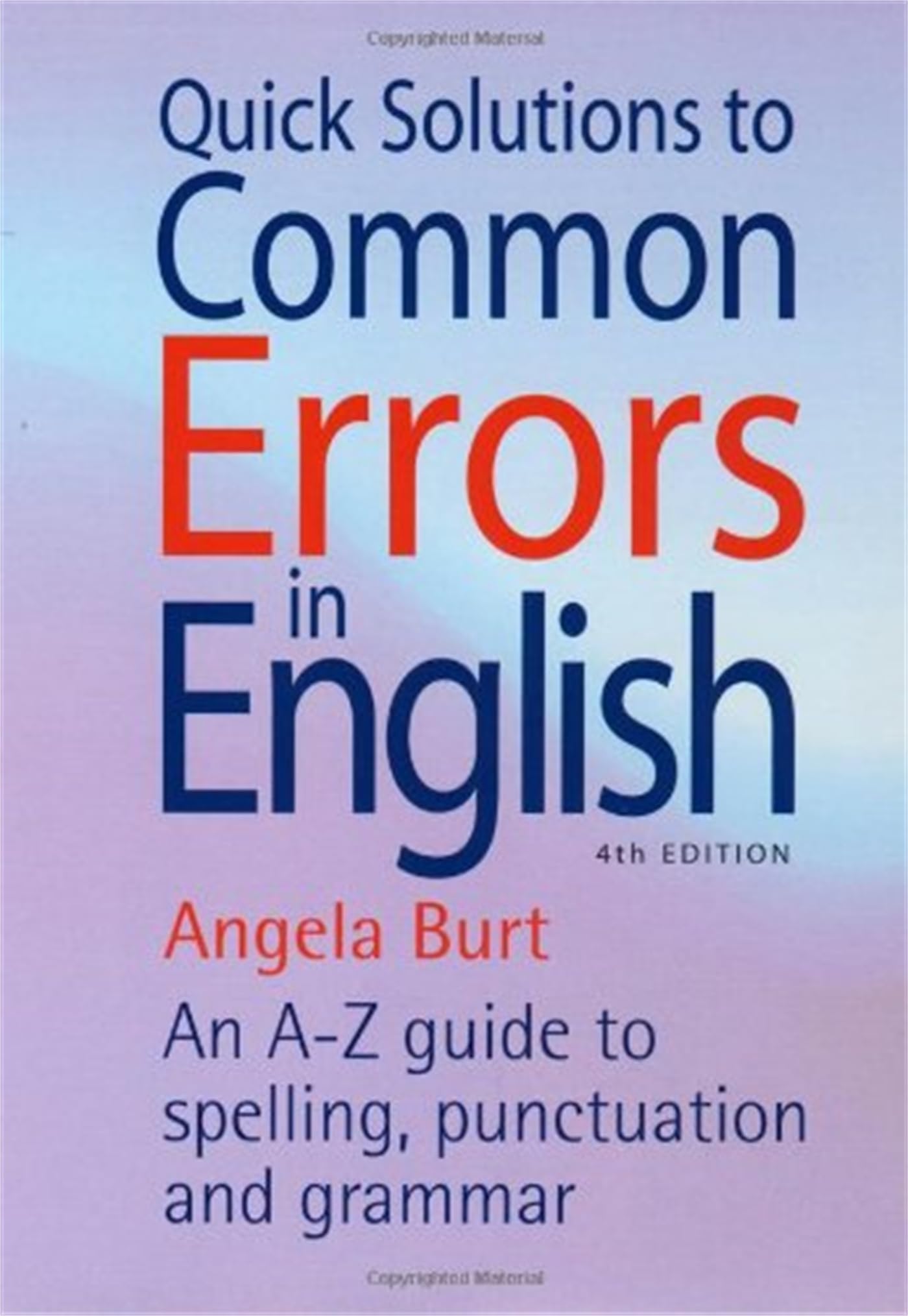 Quick Solutions to Common Errors in English: 4th edition: An A-Z Guide to Spelling, Punctuation and Grammar (How to Books) Learning & Reference