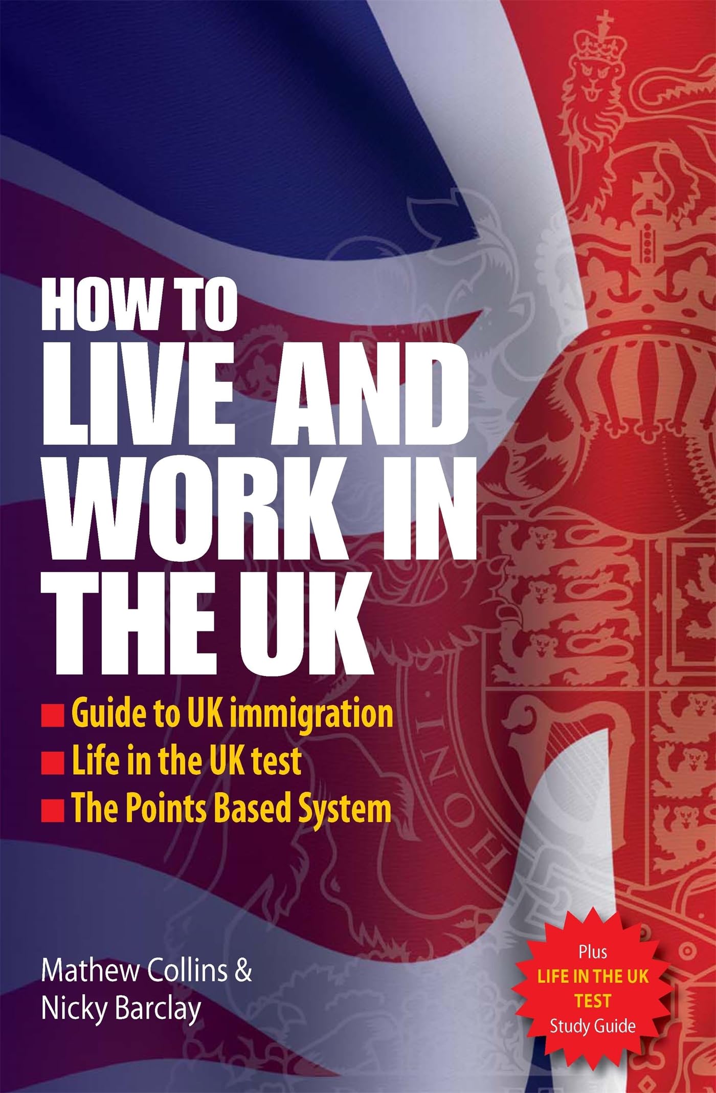 How to live and work in the UK: 2nd edition: Guide to UK immigration; Life in the UK test; The Points based system Social Sciences