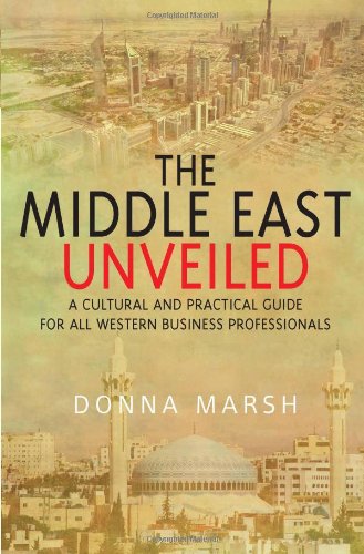 Middle East Unveiled: A Cultural and Practical Guide for All Western Business Prof Social Sciences